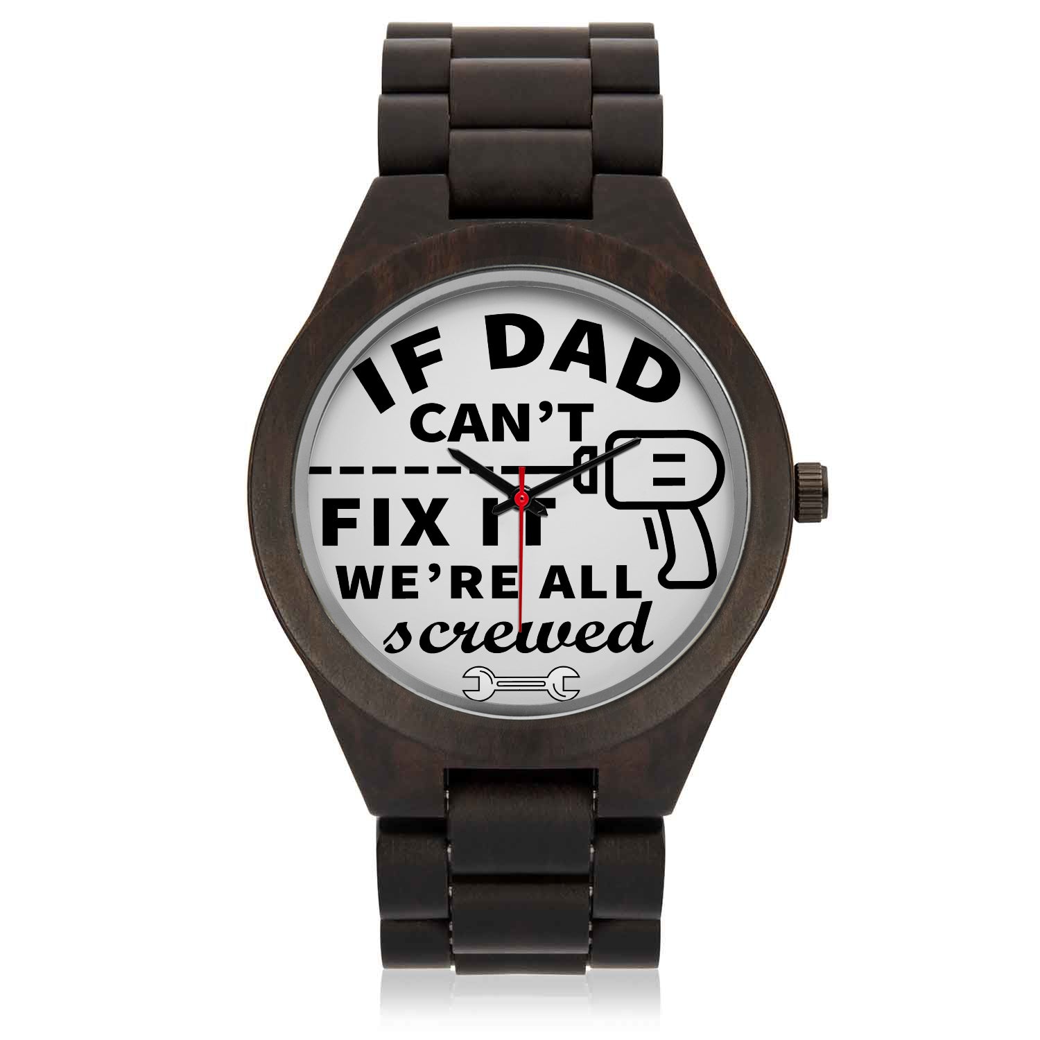 DAD CANT FIX WOOD WATCH